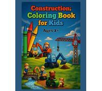 Construction: Coloring Book for Kids: Cute and Simple Construction Scenes for Kids