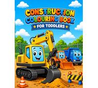 Construction Colouring Book: Cute Trucks, Tractors, Diggers and Cranes for Toddlers and Kids Ages 2-6