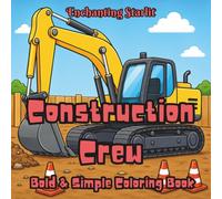 Construction Crew - A Hardworking Coloring Book for Kids 4 -12 + Fun Facts + Word Search: (40+ construction-themed designs for relaxation, mindfulness, and creative fun)
