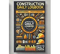 Construction Daily Logbook: Track Project Progress, Employee Hours, Equipment & Materials - Perfect for Contractors, Foremen, and Site Managers (100 Pages, 8.5 x 11 inches)