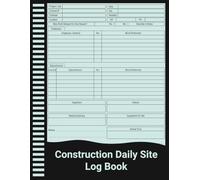 Construction Daily Site Log Book: Contractor & Project Manager Journal for Tracking Jobs, Crew, Weather & Inspections.