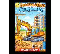 Construction Equipment Coloring Book: A Coloring Activity Book for Boys and Girls Ages 5-8