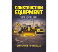 Construction Equipment Word Search Book: Large Print Puzzle Collection with 100 Puzzles and 2000 Unique Words on Heavy Machinery, Jobsite Operations, and Equipment Safety