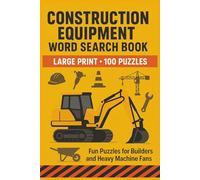 Construction Equipment Word Search Book: Large Print Puzzle Collection with 100 Word Searches on Heavy Machinery, Vehicles, Tools, and Job Site Life