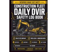 Construction Fleet Daily DVIR Safety Log Book: Heavy Equipment Earthmoving Vehicle Pre-Operation Inspection Ledger | OSHA Title 29 CFR 1926.20 Compliance and FMCSA 396.11 Driver Report Register Manual