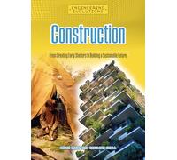 Construction: From Creating Early Shelters to Building a Sustainable Future