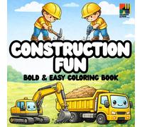Construction Fun: Coloring Book for Adults and Kids, Bold and Easy Designs for Relaxation with adorable characters, vehicles, and tools