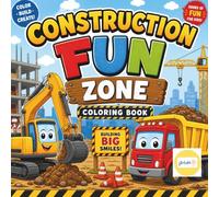 Construction Fun Zone Coloring Book: Learn, Build, & Create