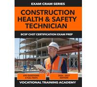 Construction Health & Safety Technician Exam Prep: 695 Practice Questions with Detailed Explanations | 3 Full-Length Practice Tests | OSHA Standards Quick Reference | 2026-2027 Edition