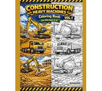 Construction Heavy Machines Coloring Book for Kids Ages 4-8 - Volume 1: 60 Fun and Easy Coloring Pages