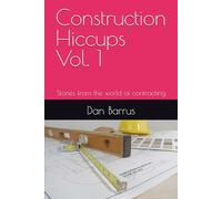 Construction Hiccups Vol. 1: Stories from the world of contracting