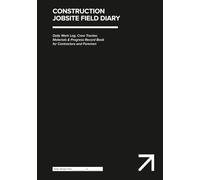 Construction Jobsite Field Diary: Daily Work log, Crew Tracker, Materials & Progress Record Book for Contractors and Foremen: Daily Work log, Crew ... Record Book for Contractors and Foremen