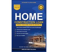 Construction Loan Guide: How to Finance Building a Home from Land to Final Mortgage, with Draw Schedules, Costs, and Real Numbers for Buyers
