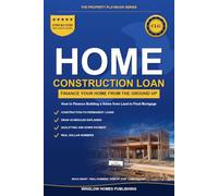 Construction Loan Guide: How to Finance Building a Home from Land to Final Mortgage, with Draw Schedules, Costs, and Real Numbers for Buyers