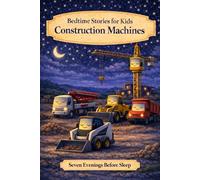 Construction Machines: Bedtime Stories for Kids