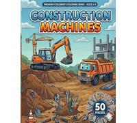 Construction Machines: Big Truck Coloring Book for Toddlers & Kids Ages 2-5: Easy Large Print Pages with Excavators, Diggers, Cranes, Bulldozers, and Dump Trucks