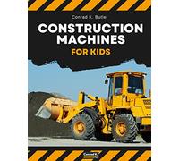 Construction Machines For Kids: heavy construction vehicles, machinery on a construction site children's book