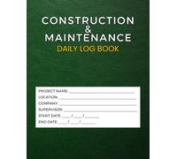 Construction & Maintenance Daily Log Book: Job site inspection record for organizing and planning your ... progress, contractors and time sheets. Size 8.5x11 inches 110 pages.