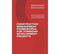 CONSTRUCTION MANAGEMENT FRAMEWORKS FOR TOWNSHIP DEVELOPMENT PROJECTS: Comprehensive project delivery system for planning, designing, constructing, commissioning, large-scale residential Projects
