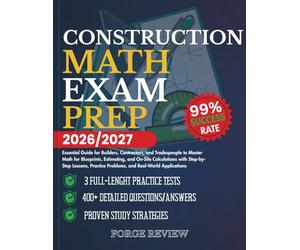 CONSTRUCTION MATH EXAM PREP 2026/2027: Essential Guide for Builders, Contractors, and Tradespeople to Master Math for Blueprints, Estimating, and ... Problems, and Real-World Applications