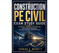 Construction Pe Civil Exam Study Guide: The Sitework, Scheduling, and Safety Topics Every Candidate Should Know, with Practice Questions and Detailed Answers