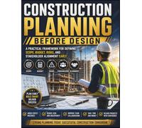 Construction Planning Before Design: A Practical Framework for Defining Scope, Budget, Risks, and Stakeholder Alignment Early