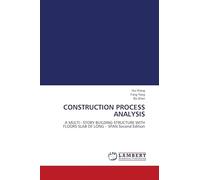CONSTRUCTION PROCESS ANALYSIS: A MULTI - STORY BUILDING STRUCTURE WITH FLOORS SLAB OF LONG - SPAN Second Edition