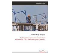 Construction Project: An Integrated Approach to Construction Risk Analysis, Cost Control, and Project Delivery