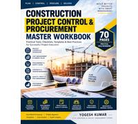 Construction Project Control & Procurement Master Workbook: Practical Tools, Checklists, Templates & Best Practices for Successful Project Execution