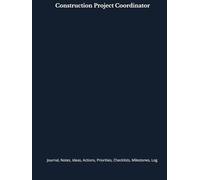 Construction Project Coordinator: Journal, Notes, Ideas, Actions, Priorities, Checklists, Milestones, Log | Tool for Daily Goal Setting Tracker | Time ... | Project Office Book Gifts for Meetings