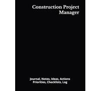Construction Project Manager: Journal, Notes, Ideas, Actions, Priorities, Checklists, Log | Tool for Daily Goal Setting Tracker | Time Management | ... | Project Office Book Gifts for Meetings