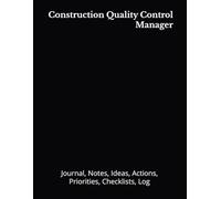 Construction Quality Control Manager: Journal, Notes, Ideas, Actions, Priorities, Checklists, Log | Tool for Daily Goal Setting Tracker | Time ... | Project Office Book Gifts for Meetings