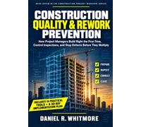 CONSTRUCTION QUALITY & REWORK PREVENTION: How Project Managers Build Right the First Time, Control Inspections, and Stop Defects Before They Multiply: 7