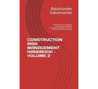 CONSTRUCTION RISK MANAGEMENT HANDBOOK - VOLUME 2: Risk lifecycle from quantitative analysis through mitigation, contingency, contractual risk transfer, residual risk and project controls