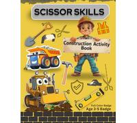 Construction Scissor Skills: Full Color Cut and Paste Workbook for Kids Ages 3-5 | Scissor Practice with Trucks, Diggers, and Tools
