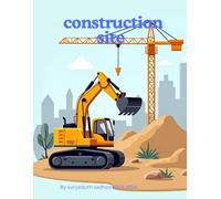 Construction Site: Big Machines, Busy Workers, and Exciting Building Scenes for Kids and Adults