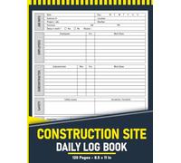 Construction Site Daily Log Book: Job Site Project Management Report | 120 Pages.