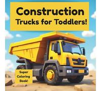 CONSTRUCTION SITE TRUCKS!: COLORING BOOK FOR ALL AGES!