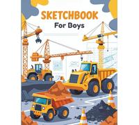 Construction Sketchbook for Boys: A Fun Drawing Pad with 101 Blank Pages for Creative Kids Ages 4-10 | Perfect Gift for Boys Who Love Trucks, Cranes & ... | Great for Drawing, Doodling & Imagination