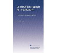Construction support for mobilization: A national emergency planning issue