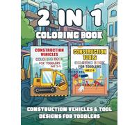 Construction Tools & Vehicles Coloring Book For Toddlers Age 2-5: 60 Fun and Simple Vehicle & Tool Designs for Toddlers and Kids