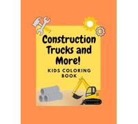 Construction Trucks and More!: Kids Coloring Book