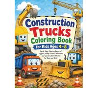 Construction Trucks Coloring Book for Kids Ages 4-8: Fun & Easy Coloring Pages of Diggers, Dump Trucks, Bulldozers and Construction Vehicles for Boys and Girls