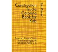 Construction Trucks Coloring Book for Kids: Fun and Simple Truck Coloring Pages for Children Ages 3-6
