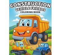Construction Vehicle Friends: Dump Trucks, Excavators, Cranes & More | Cute and Easy Coloring Pages for Kids Ages 4-8