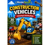 Construction Vehicles: 30 Colouring & Activity Pages