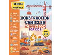 Construction Vehicles Activity Book for Kids Ages 3-5: A Fun Preschool Educational Activity Workbook for Ages 3-5 with Coloring, Mazes, Dot-to-Dot, Spot the Difference, Trace the Path, I Spy and More!
