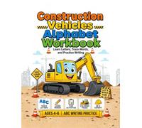 Construction Vehicles Alphabet Workbook: AGE4-6 ABC WRITING PRACTICE
