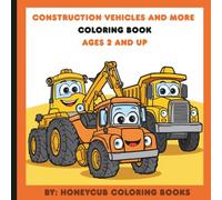 Construction Vehicles and More Coloring Book Ages 2 and up: Simple Cars, Trucks, Planes, Fire Trucks & Construction Vehicles for Little Kids