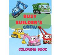 Construction Vehicles Coloring Book: Bulldozers, Dump Trucks, Diggers, Cranes, Excavators & More for Kids Aged 4-8, Boys and Girls